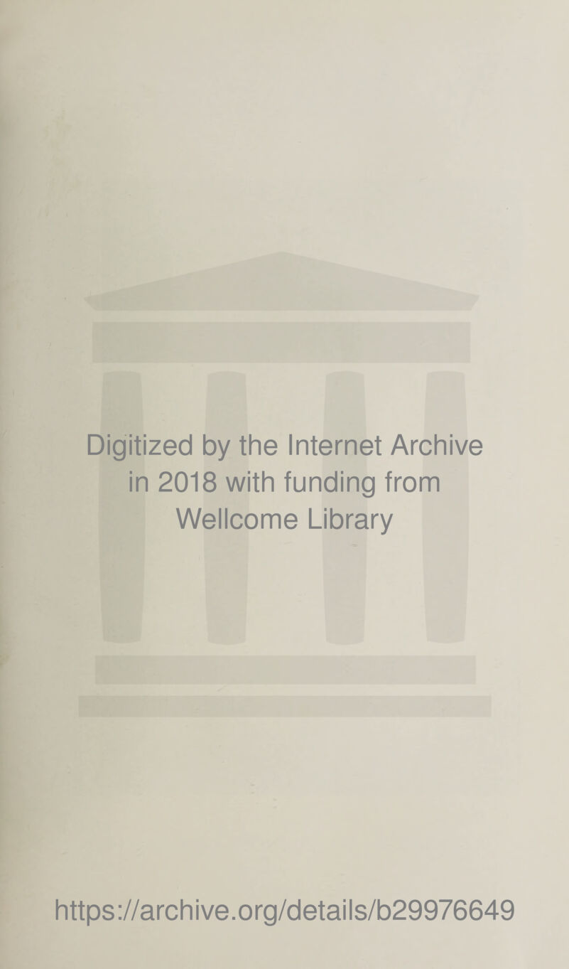 Digitized by the Internet Archive in 2018 with funding from Wellcome Library https://archive.org/details/b29976649