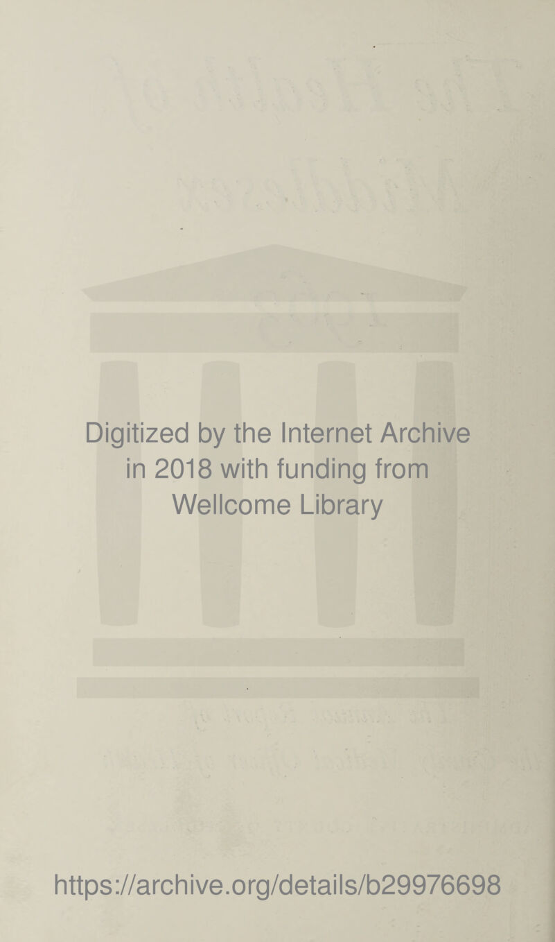 Digitized by the Internet Archive in 2018 with funding from Wellcome Library https://archive.org/details/b29976698