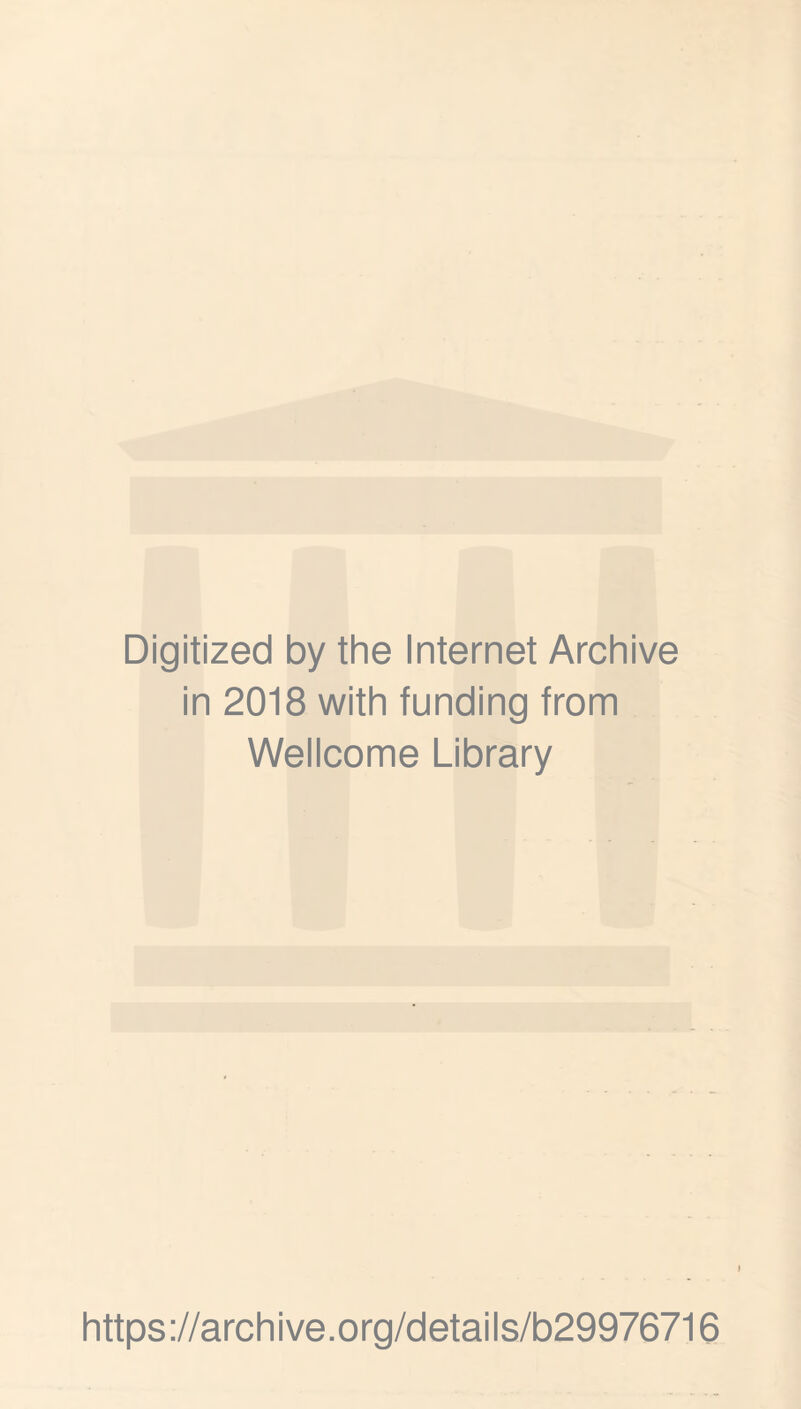 Digitized by the Internet Archive in 2018 with funding from Wellcome Library I https://archive.org/details/b29976716