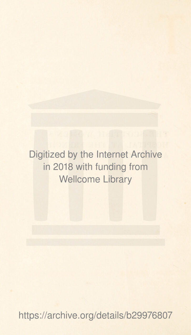 Digitized by the Internet Archive in 2018 with funding from Wellcome Library https://archive.org/details/b29976807