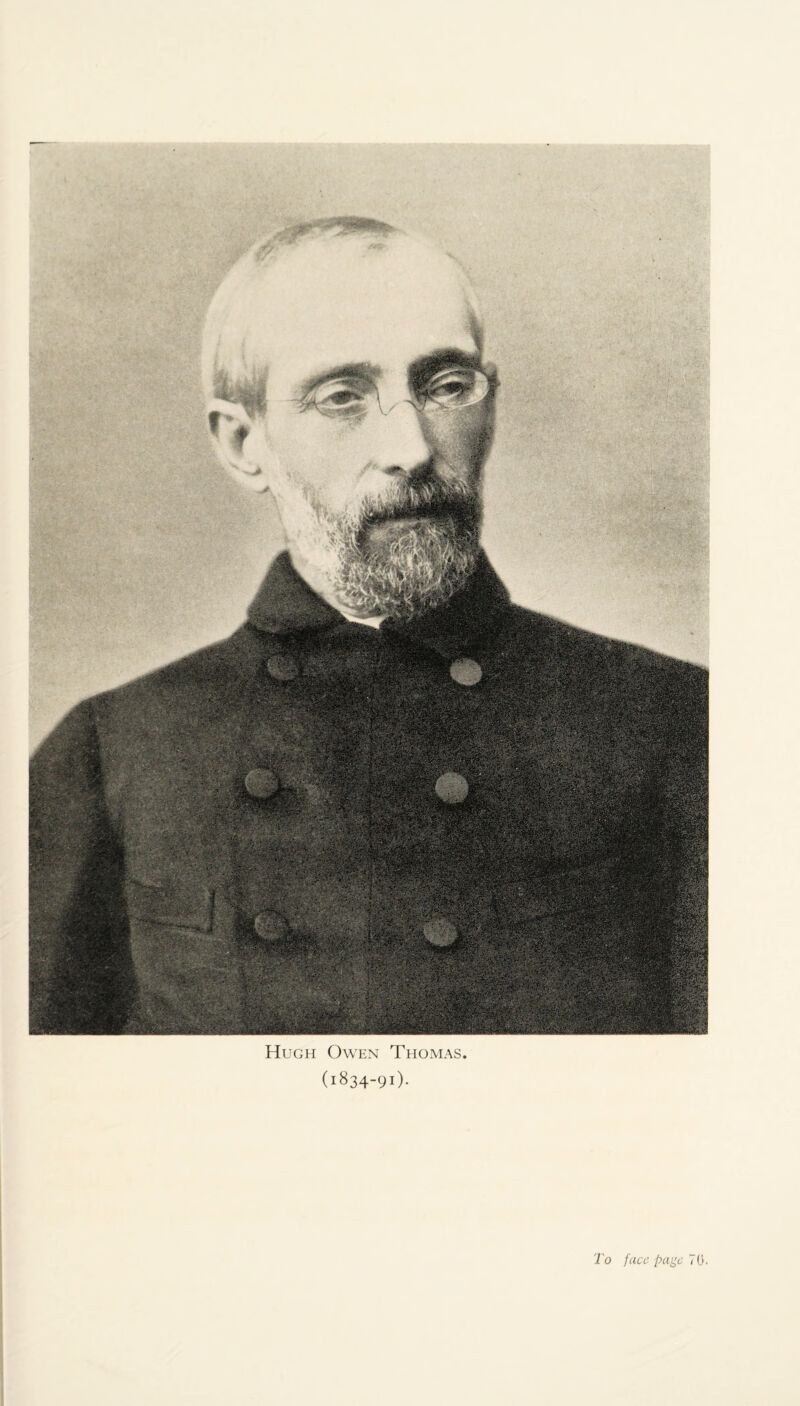 Hugh Owen Thomas. (1834-91). To face page 70.