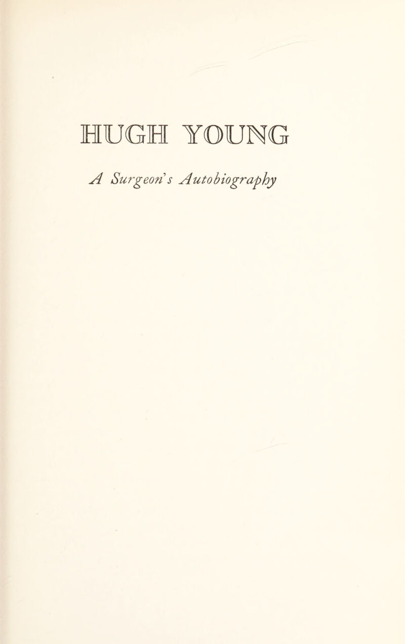 HUGH YOUNG A Surgeon s Autobiography