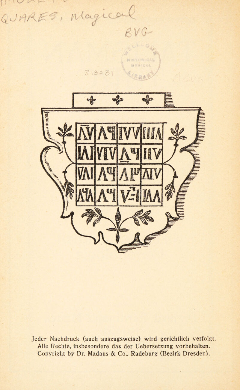 f Jeder Nachdruck (auch auszugsweise) wird gerichtlich verfolgt. Alle Rechte, insbesondere das der Uebersetzung Vorbehalten. Copyright by Dr. Madaus & Co., Radeburg (Bezirk Dresden).