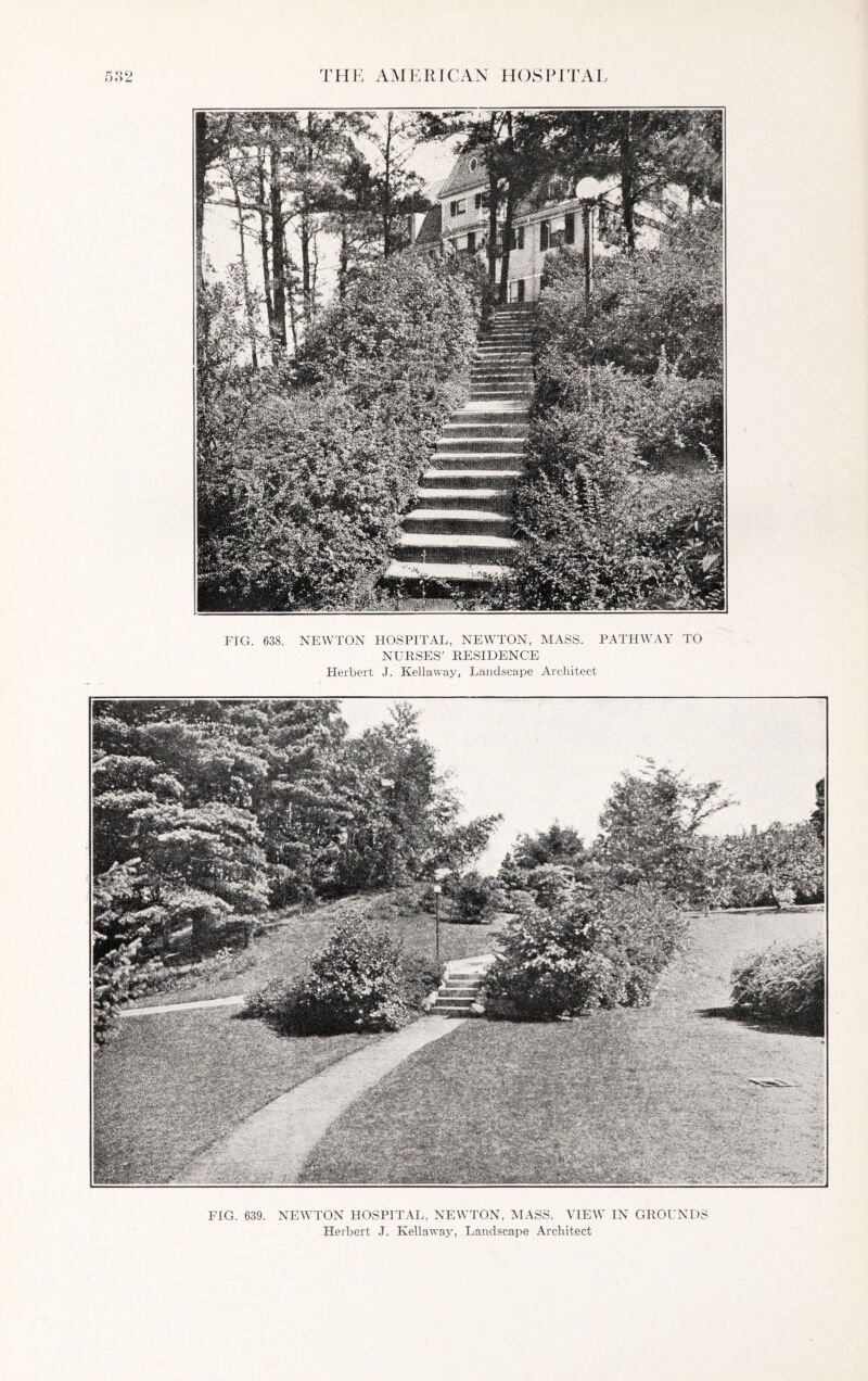 FIG. 638. NEWTON HOSPITAL, NEWTON, MASS. PATHWAY TO NURSES’ RESIDENCE Herbert J. Kellaway, Landscape Architect FIG. 639. NEWTON HOSPITAL, NEWTON, MASS. VIEW IN GROUNDS Herbert J. Kellaway, Landscape Architect