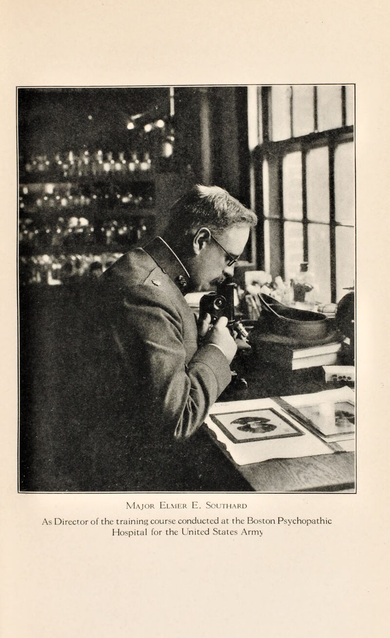 Major Elmer E. Southard As Director of the training course conducted at the Boston Psychopathic Hospital for the United States Arm>