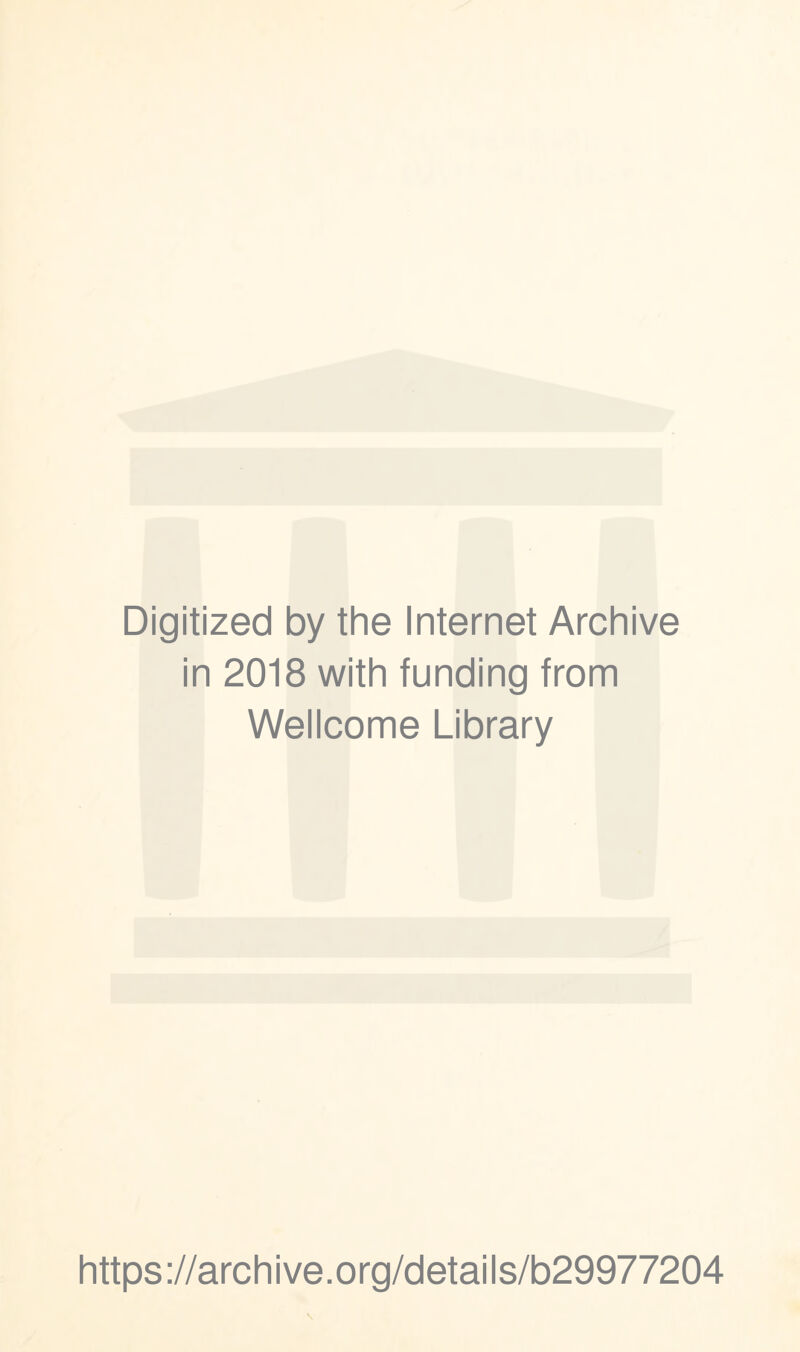 Digitized by the Internet Archive in 2018 with funding from Wellcome Library https://archive.org/details/b29977204