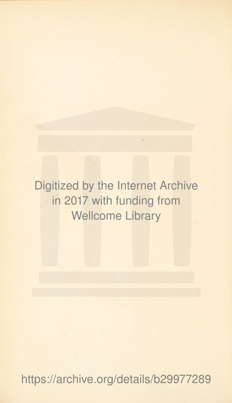 Digitized by the Internet Archive in 2017 with funding from Wellcome Library https://archive.org/details/b29977289