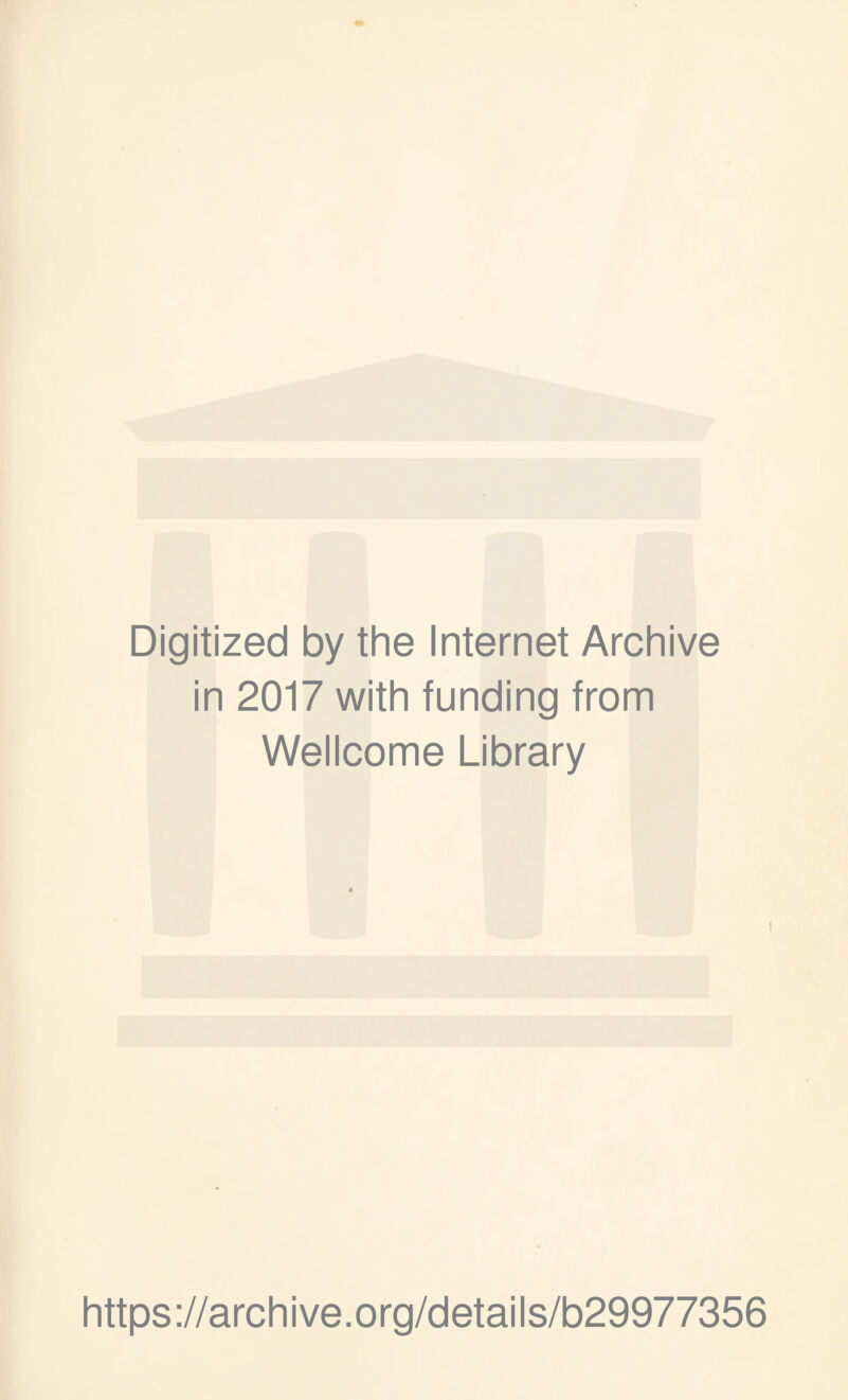 Digitized by the Internet Archive in 2017 with funding from Wellcome Library https://archive.org/details/b29977356