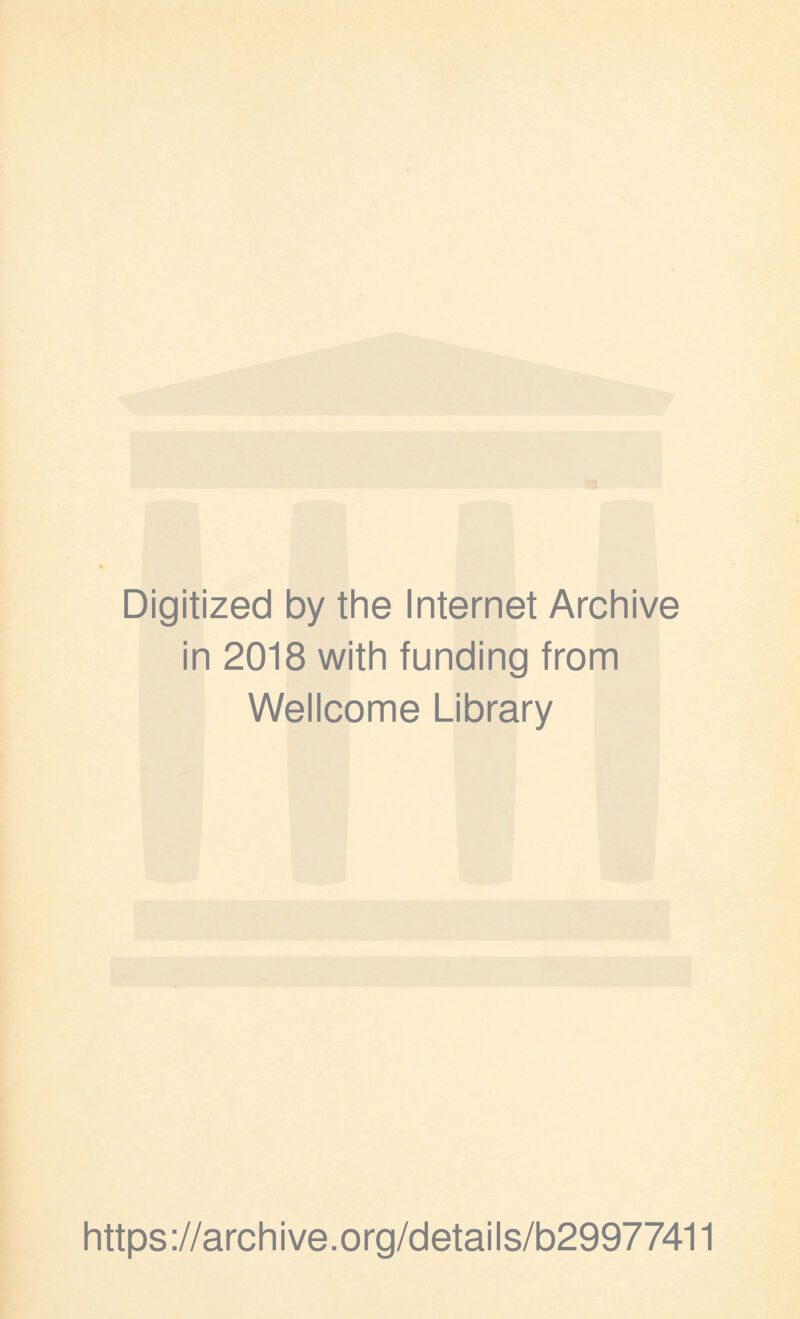 Digitized by the Internet Archive in 2018 with funding from Wellcome Library https://archive.org/details/b29977411