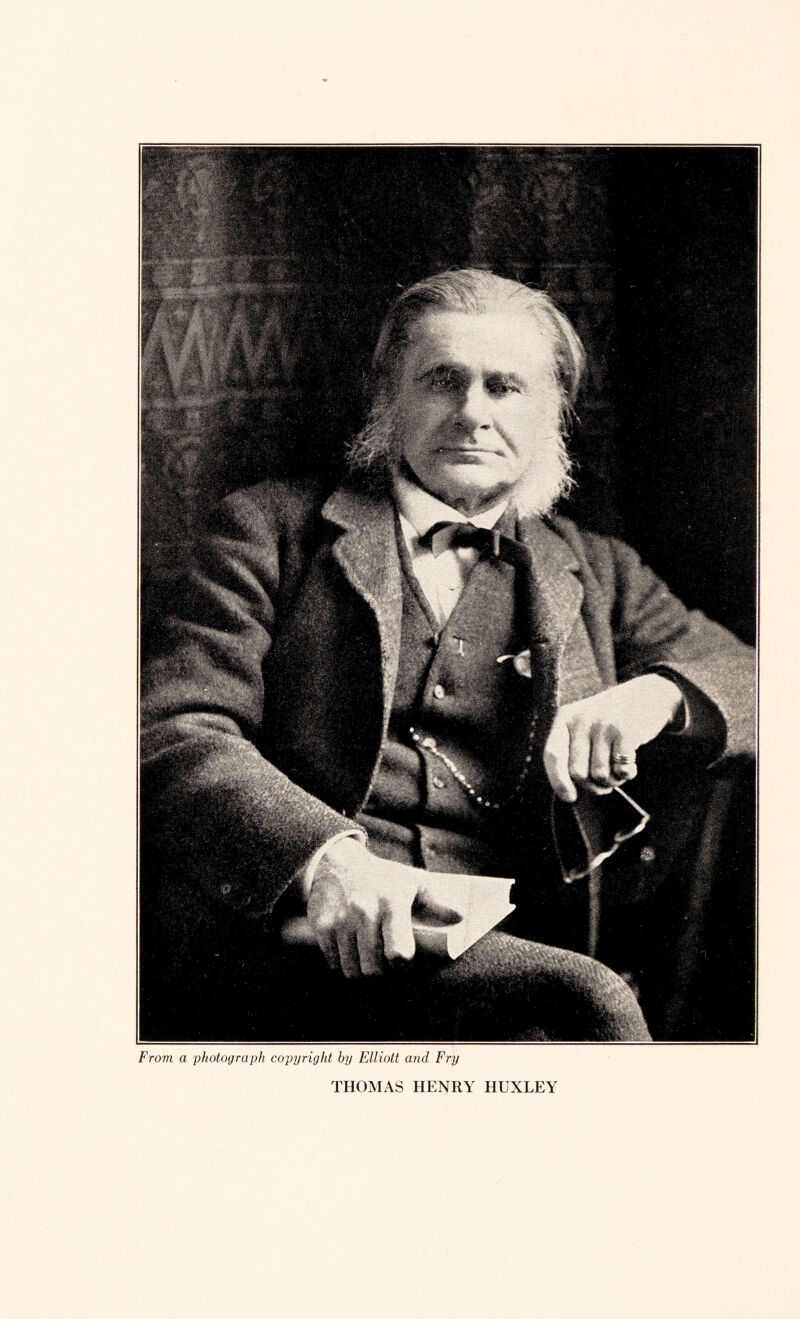 From a photograph copyright by Elliott and Fry THOMAS HENRY HUXLEY