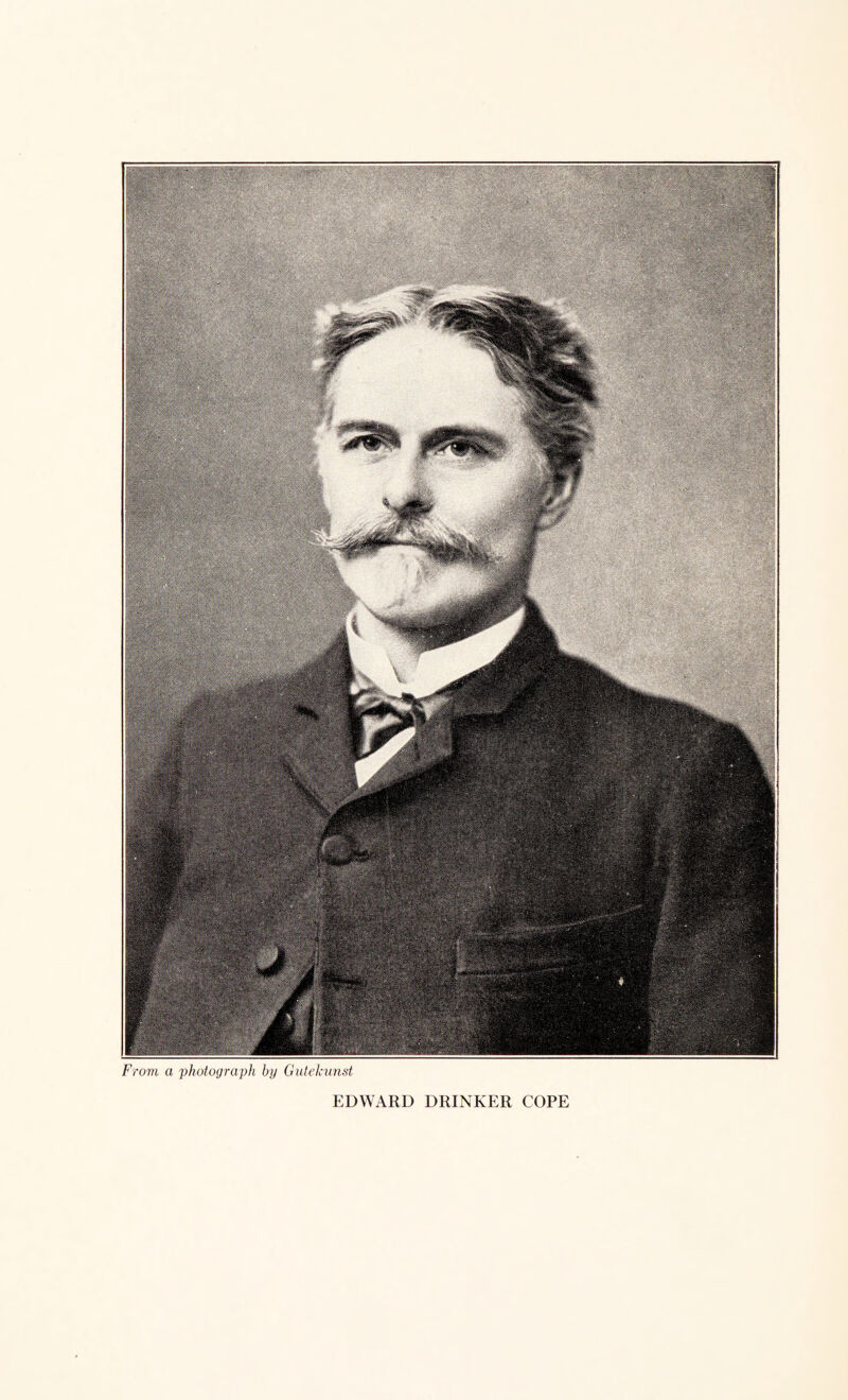 From a photograph by Gutelcunst EDWARD DRINKER COPE
