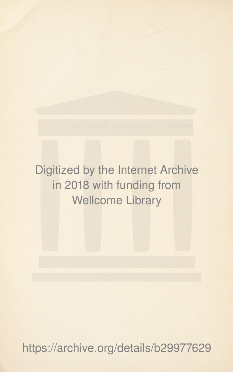 Digitized by the Internet Archive in 2018 with funding from Wellcome Library https://archive.org/details/b29977629