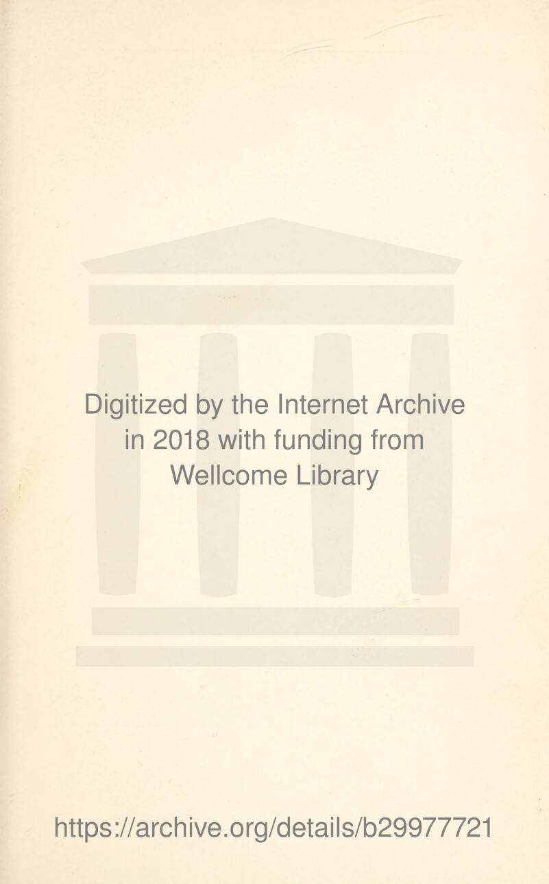 Digitized by the Internet Archive in 2018 with funding from Wellcome Library https://archive.org/details/b29977721