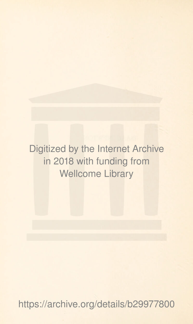 Digitized by the Internet Archive in 2018 with funding from Wellcome Library https://archive.org/details/b29977800