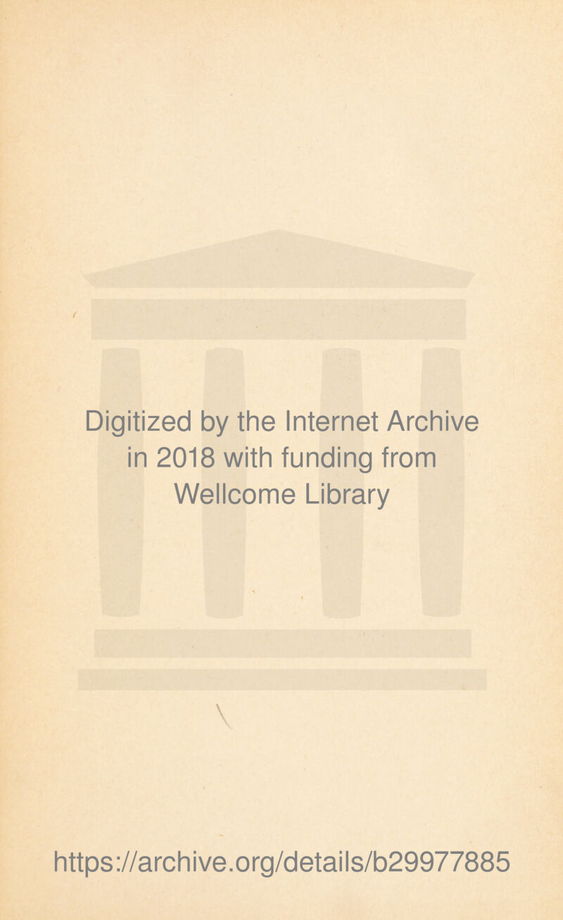 Digitized by the Internet Archive in 2018 with funding from Wellcome Library https://archive.org/details/b29977885