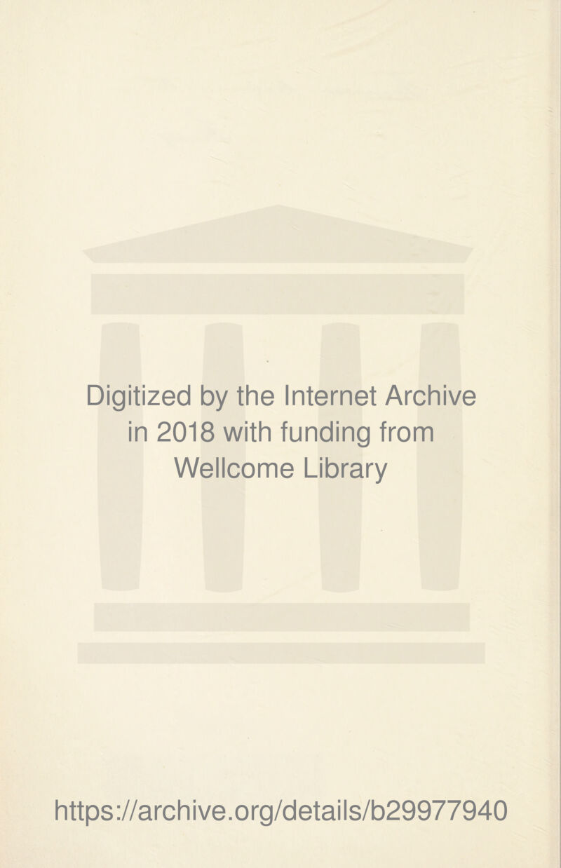 Digitized by the Internet Archive in 2018 with funding from Wellcome Library https://archive.org/details/b29977940