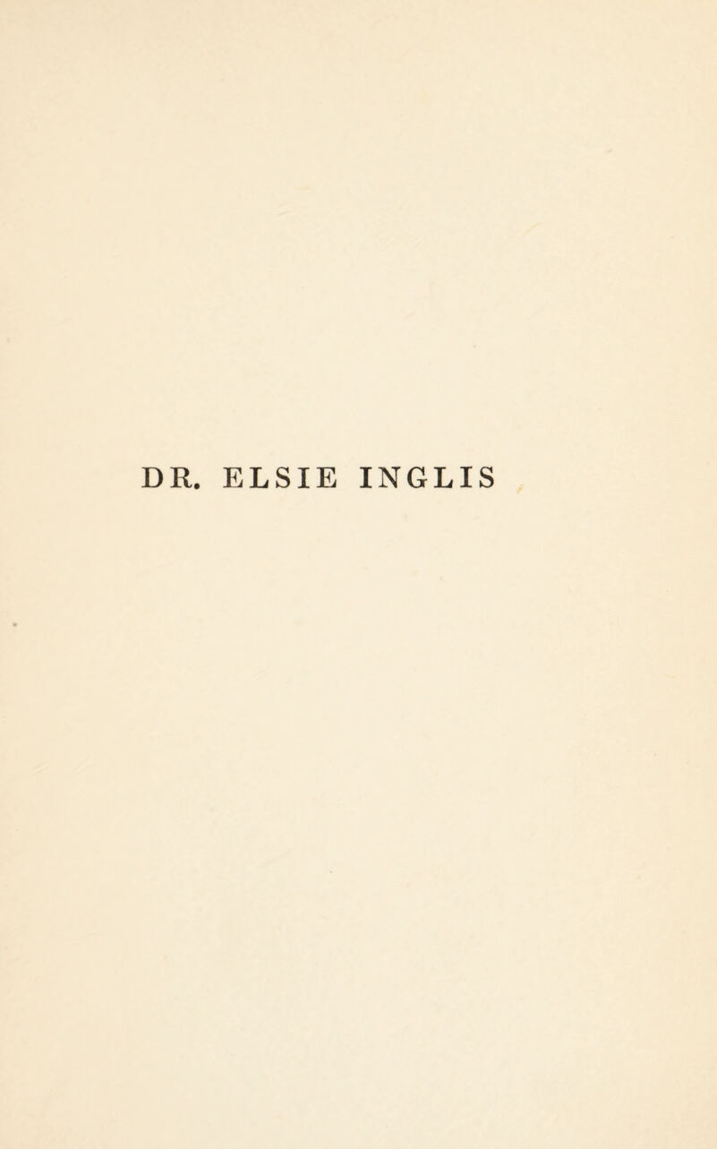 DR. ELSIE INGLIS