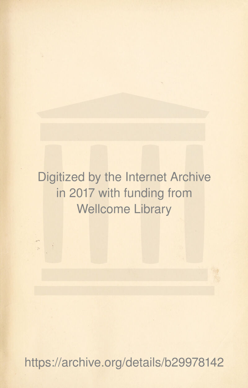 Digitized by the Internet Archive in 2017 with funding from Wellcome Library https://archive.org/details/b29978142