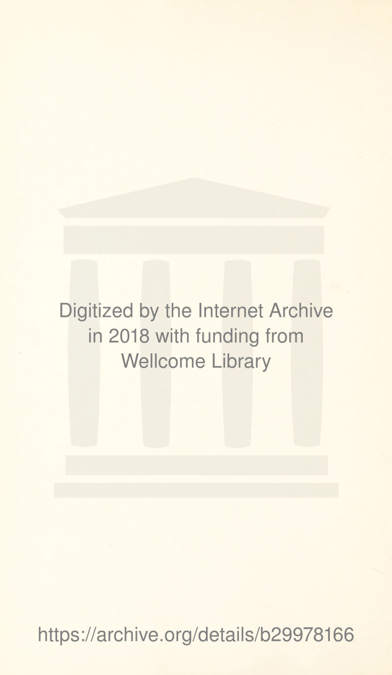 Digitized by the Internet Archive in 2018 with funding from Wellcome Library https://archive.org/details/b29978166