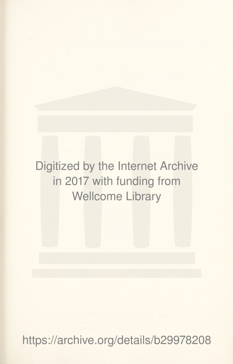 Digitized by the Internet Archive in 2017 with funding from Wellcome Library https://archive.org/details/b29978208