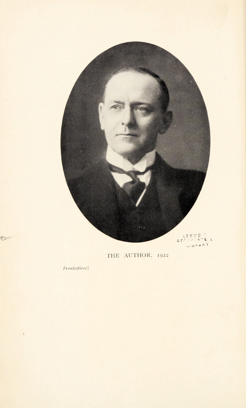 THE AUTHOR, 1922 Frontispiece] m *
