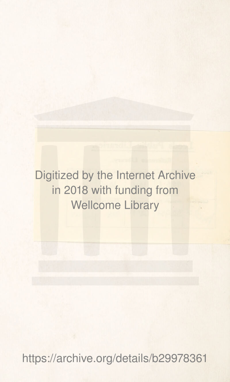 Digitized by the Internet Archive in 2018 with funding from Wellcome Library https://archive.org/details/b29978361