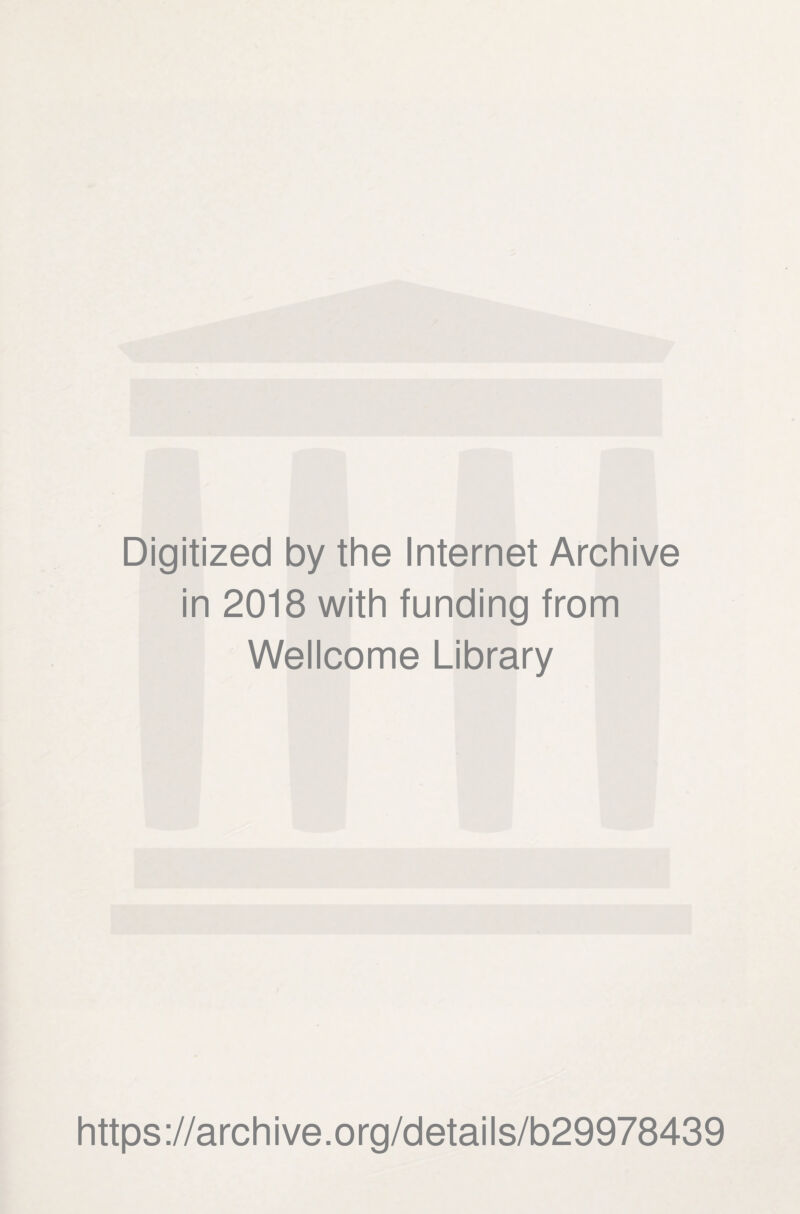 Digitized by the Internet Archive in 2018 with funding from Wellcome Library https://archive.org/details/b29978439