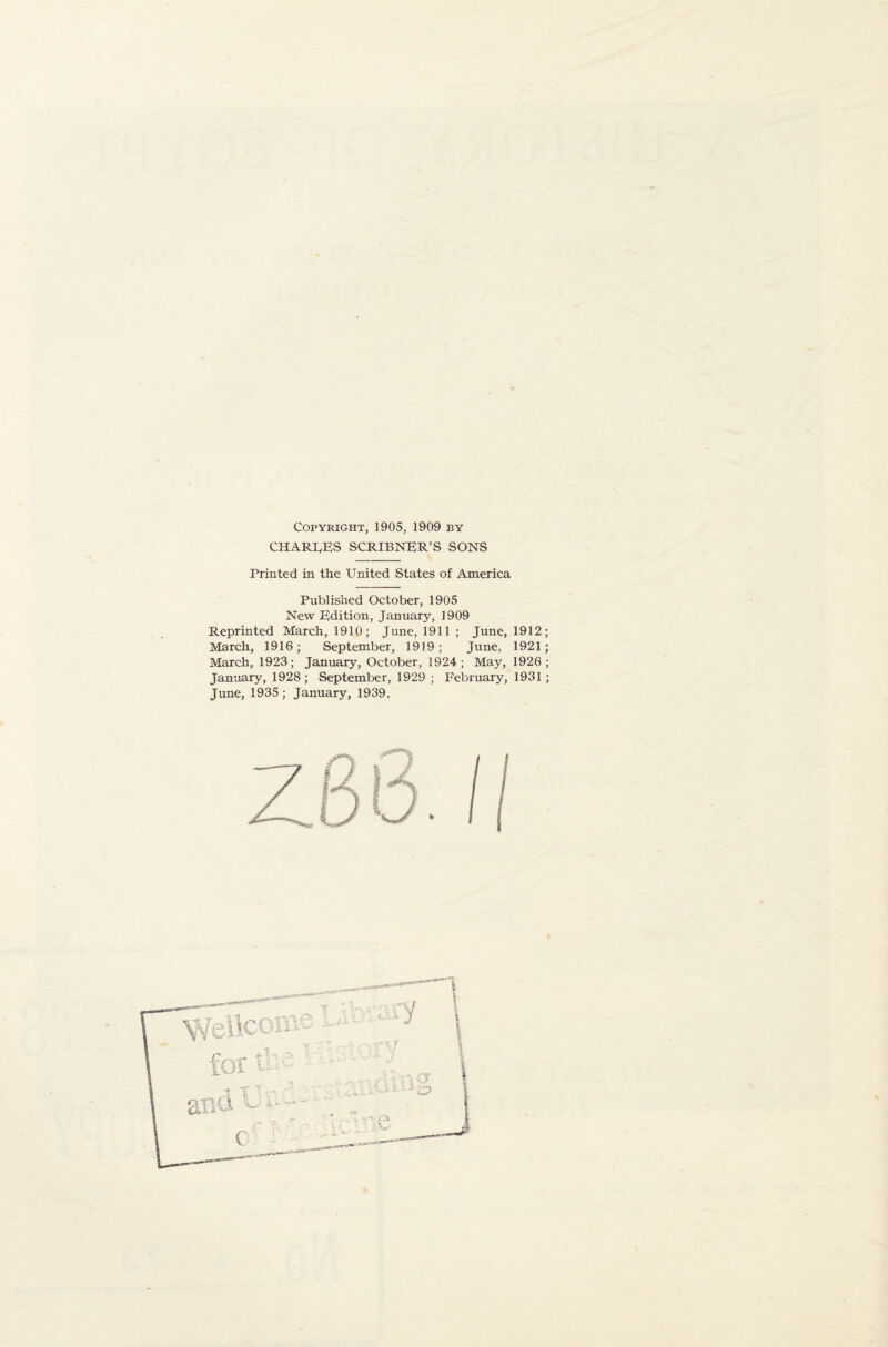 Copyright, 1905, 1909 by CHARGES SCRIBNER’S SONS Printed in the United States of America Published October, 1905 New Edition, January, 1909 Reprinted March, 1910; June, 1911 ; June, 1912; March, 1916; September, 1919; June, 1921; March, 1923; January, October, 1924; May, 1926; January, 1928; September, 1929 ; February, 1931 ; June, 1935; January, 1939.