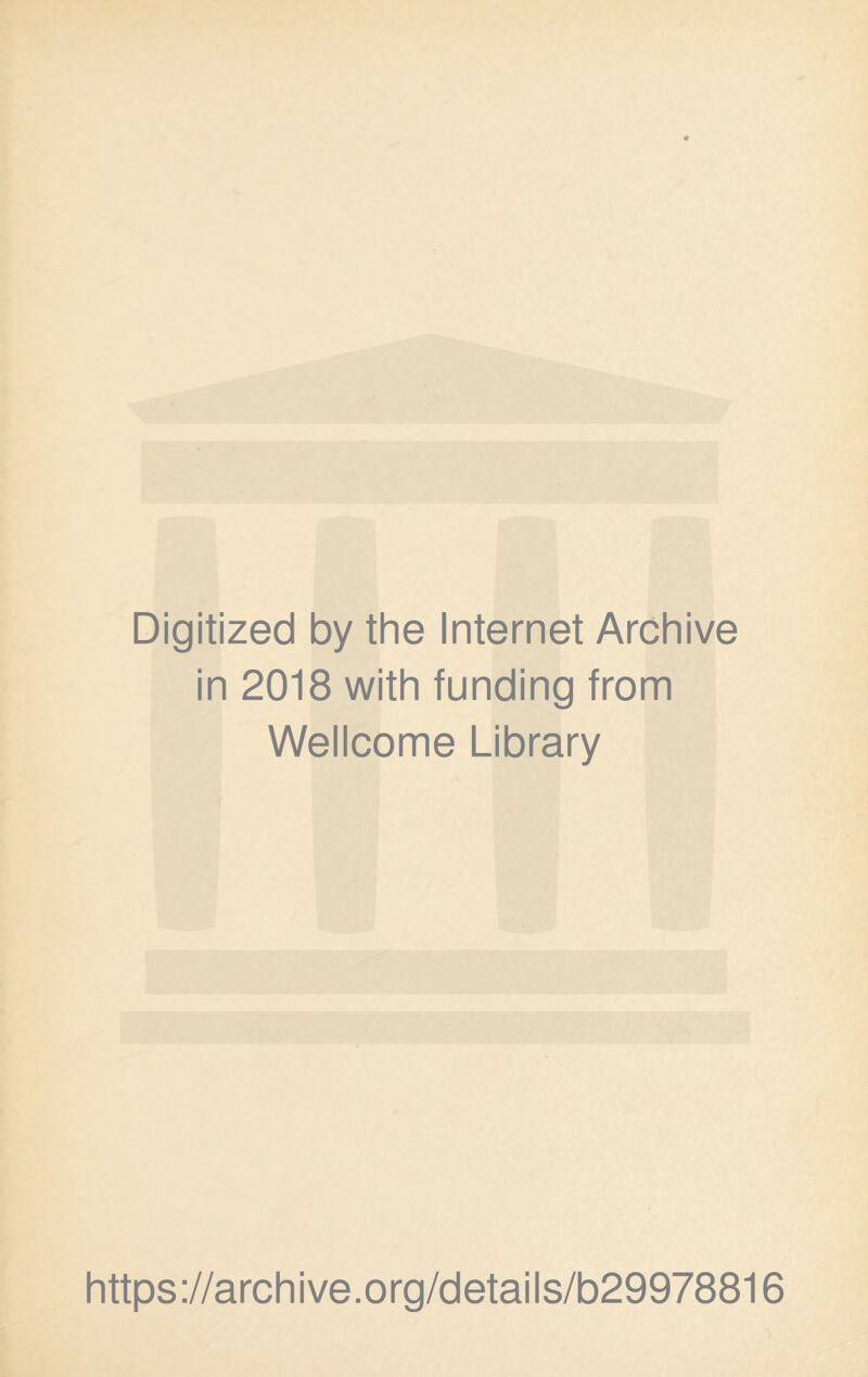 Digitized by the Internet Archive in 2018 with funding from Wellcome Library https://archive.org/details/b29978816