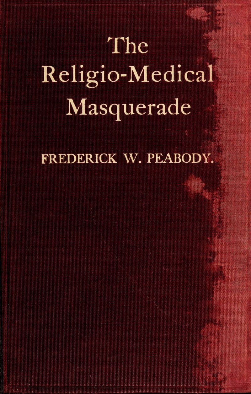 Religio-Medical Masquerade FREDERICK W. PEABODY.