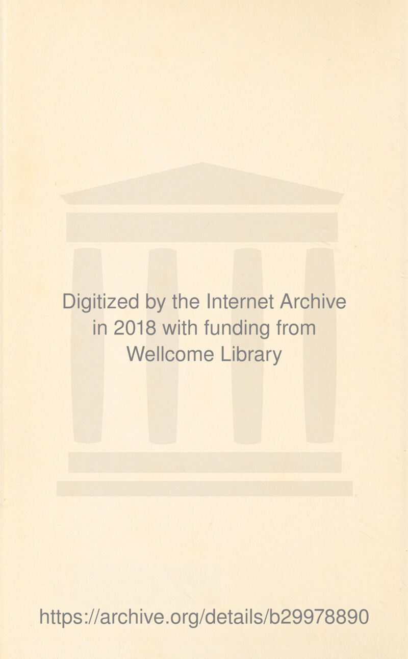 Digitized by the Internet Archive in 2018 with funding from Wellcome Library https://archive.org/details/b29978890