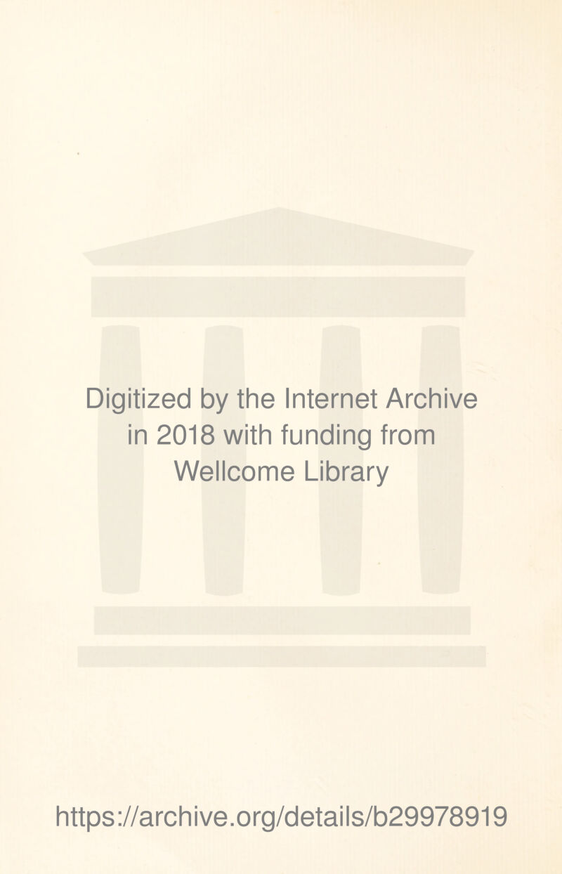 Digitized by the Internet Archive in 2018 with funding from Wellcome Library https://archive.org/details/b29978919