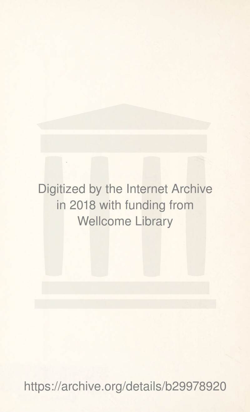 Digitized by the Internet Archive in 2018 with funding from Wellcome Library https://archive.org/details/b29978920