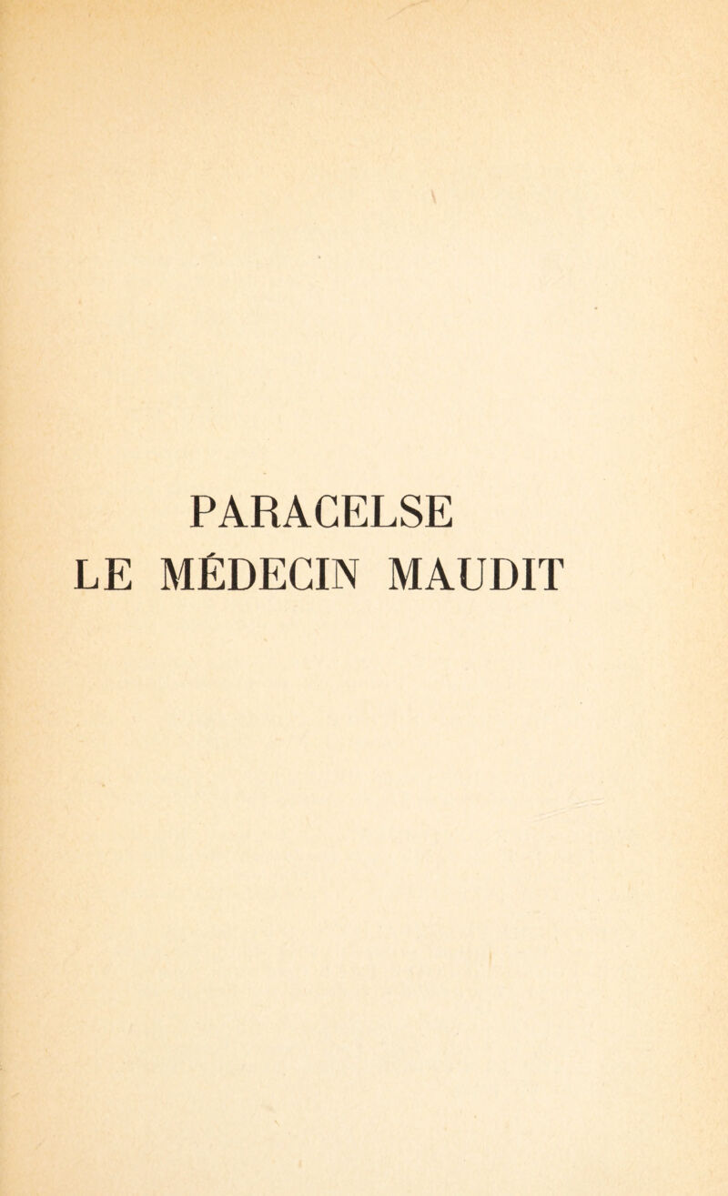 PARACELSE LE MÉDECIN MAUDIT