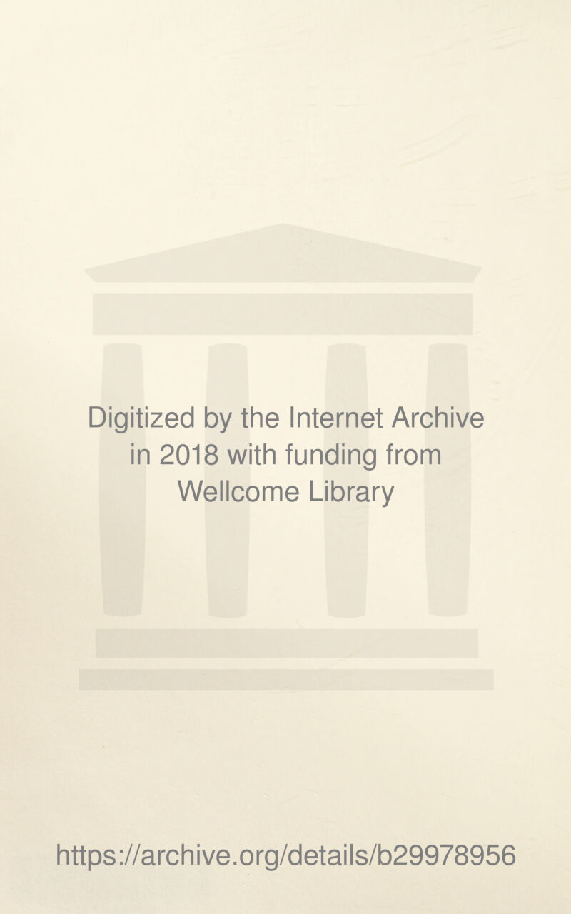 Digitized by the Internet Archive in 2018 with funding from Wellcome Library https://archive.org/details/b29978956