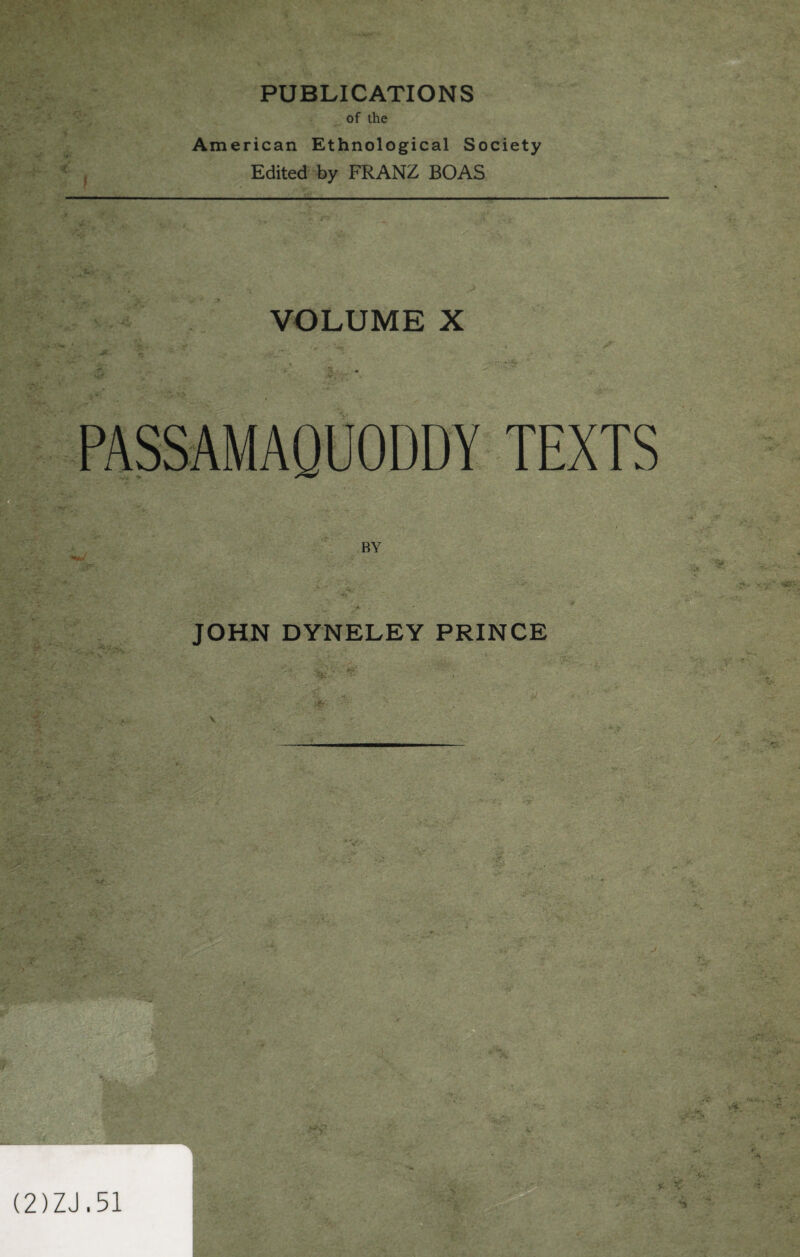 PUBLICATIONS of the American Ethnological Society Edited by FRANZ BOAS VOLUME X BY y - > ' a ' ” JOHN DYNELEY PRINCE