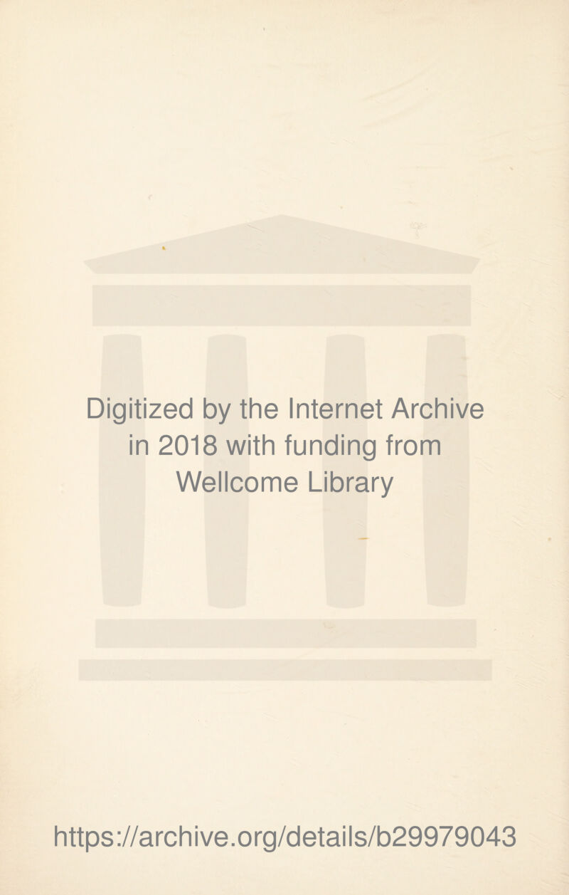 Digitized by the Internet Archive in 2018 with funding from Wellcome Library https://archive.org/details/b29979043