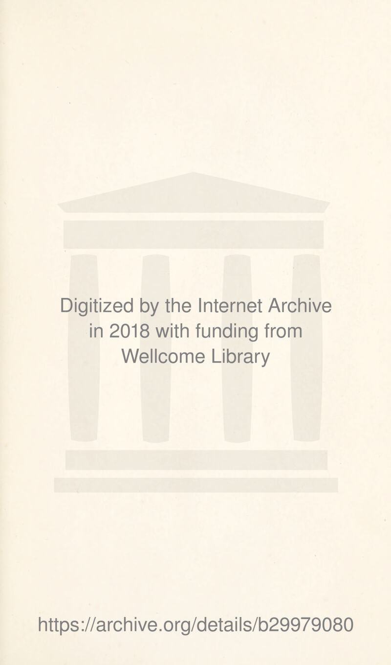 Digitized by the Internet Archive in 2018 with funding from Wellcome Library https://archive.org/details/b29979080