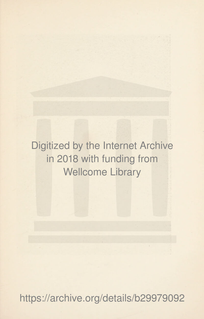 Digitized by the Internet Archive in 2018 with funding from Wellcome Library https://archive.org/details/b29979092