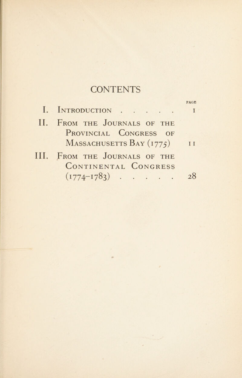 CONTENTS I. Introduction. II. From the Journals of the Provincial Congress of Massachusetts Bay (1775) III. From the Journals of the Continental Congress (1774-1783) . PAGE I 1 I 28