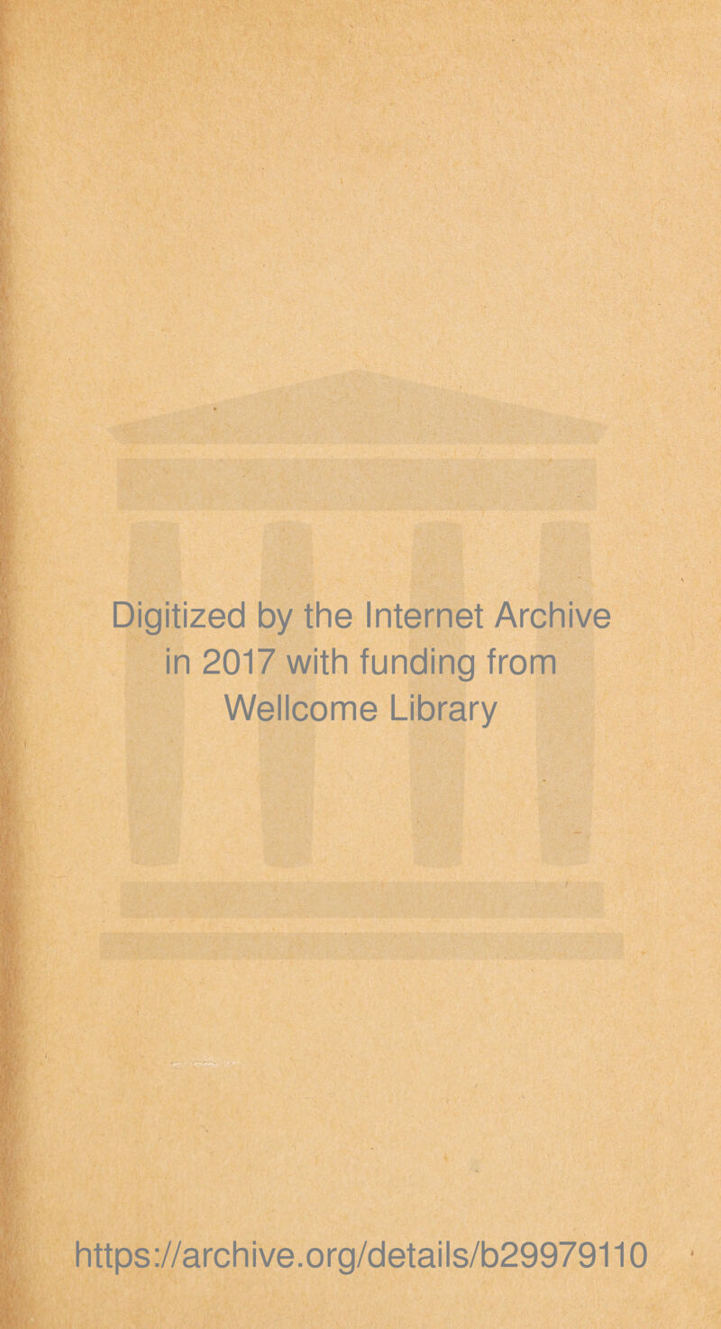 Digitized by the Internet Archive in 2017 with funding from Wellcome Library https://archive.org/details/b29979110