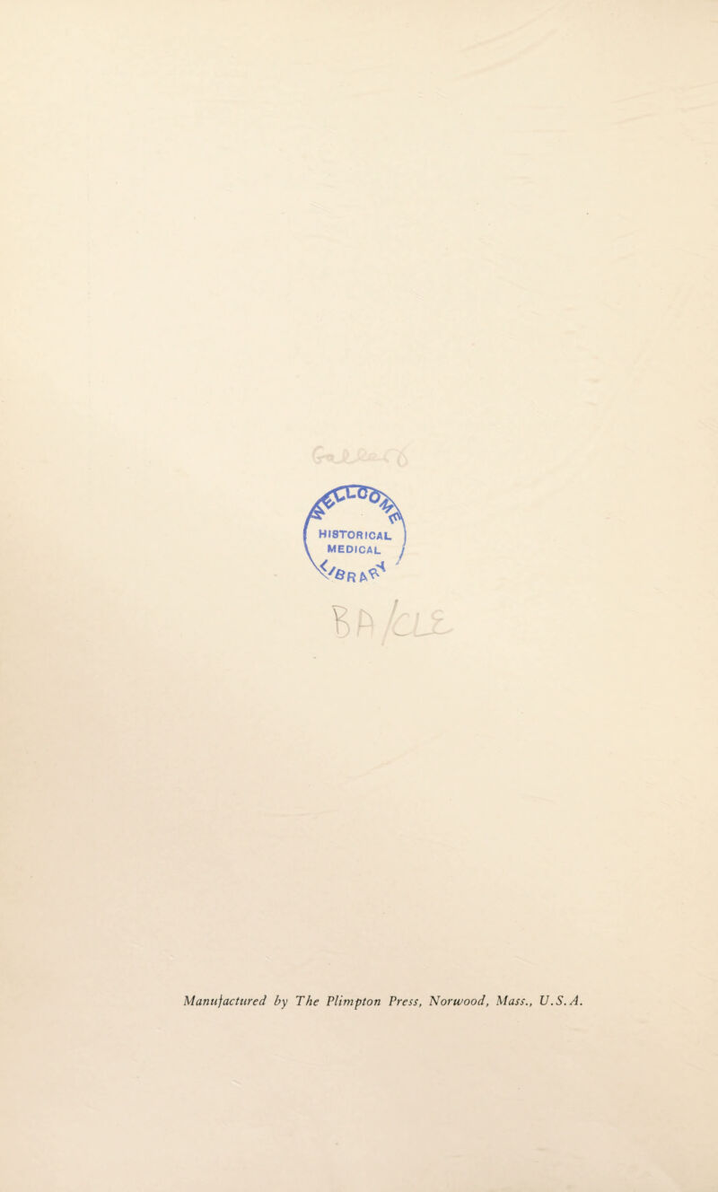 historical I MEDICAL j Manufactured by The Plimpton Press, Norwood, Mass., U.S.A.