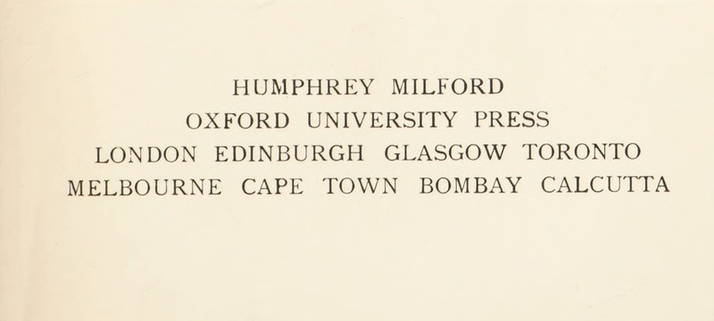 HUMPHREY MILFORD OXFORD UNIVERSITY PRESS LONDON EDINBURGH GLASGOW TORONTO