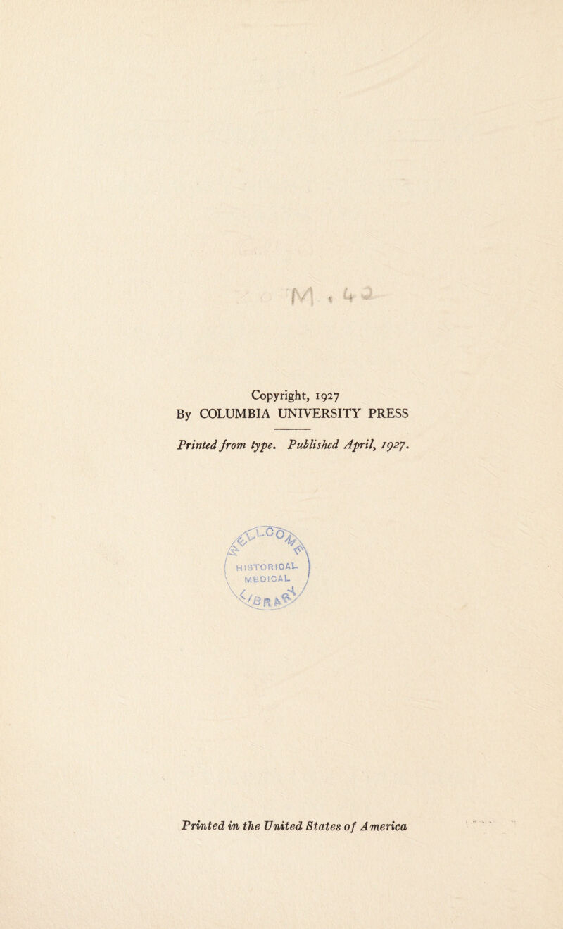 Copyright, 1927 By COLUMBIA UNIVERSITY PRESS Printed from type. Published Aprils Printed in the United States of America