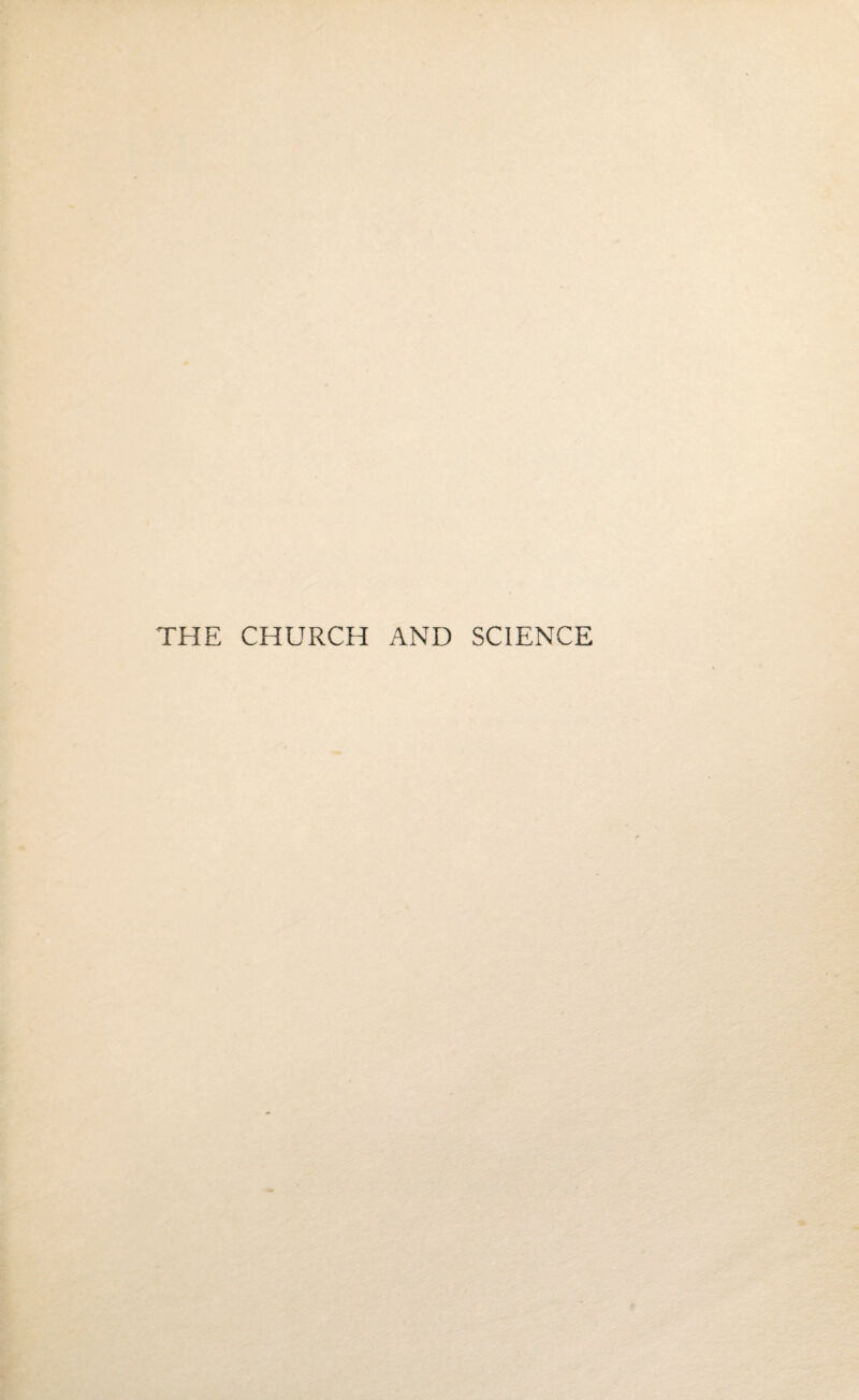 THE CHURCH AND SCIENCE