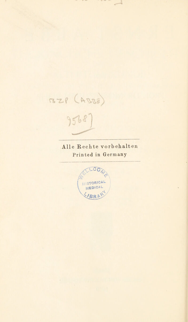 Alle Reclite vorbehalten Printed in Germany . STORICAL. : j^EDICAU j