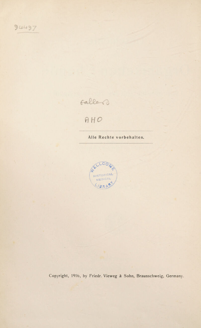 .\ ^ a H o Alle Rechte Vorbehalten. Copyright, 1916, by Friedr. Vieweg & Sohn, Braunschweig, Germany.