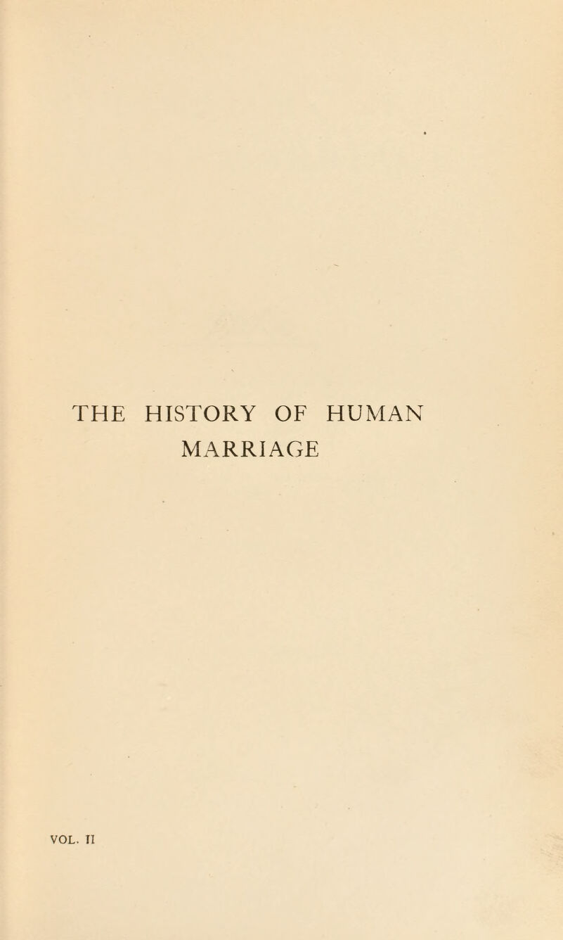 THE HISTORY OF HUMAN MARRIAGE VOL. II