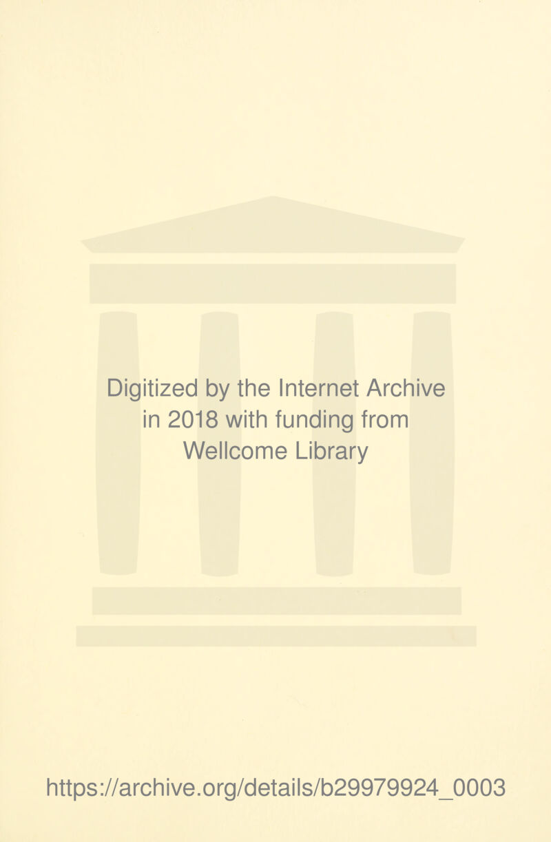 Digitized by the Internet Archive in 2018 with funding from Wellcome Library https://archive.org/details/b29979924_0003