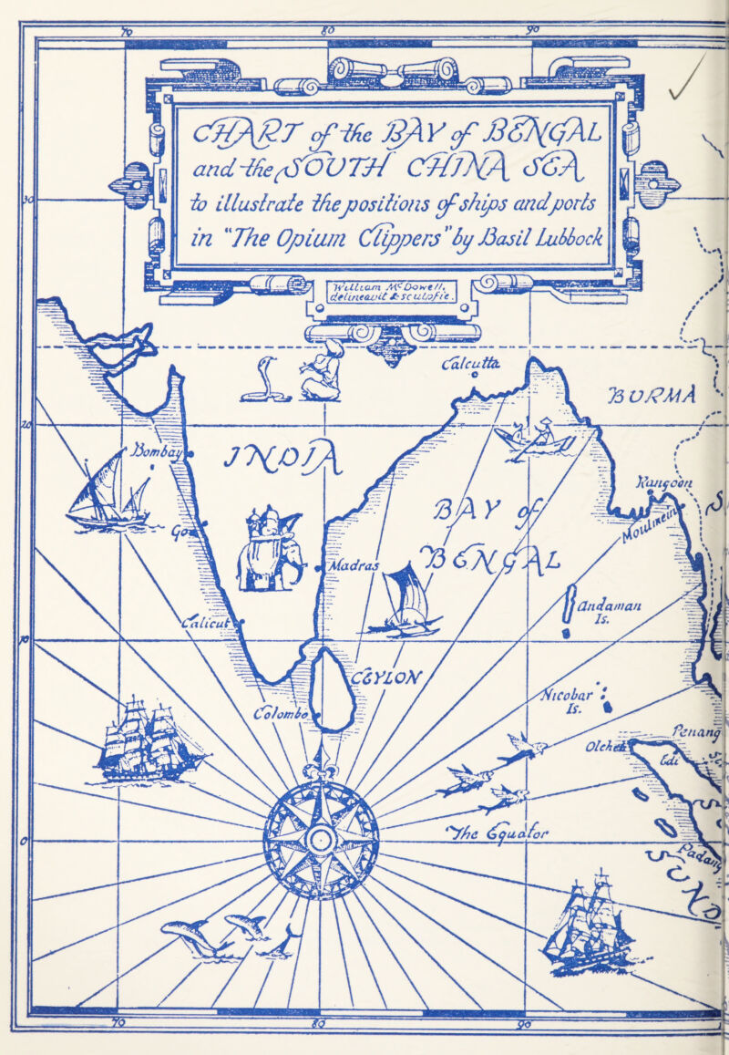 andddepSOVTdl CMDCA to illustrade thepositions of ships and ports in The Opium Clippers bp J3asil Lubbock Well cam Sfi^Doyve//. dehneavU sc ul/oft'e (Calcutta. 73 u/?MA j-kpVK ftoufcbn Madras CLnJaman ■Calicut C6YL0H 'ico bar (Colombo.